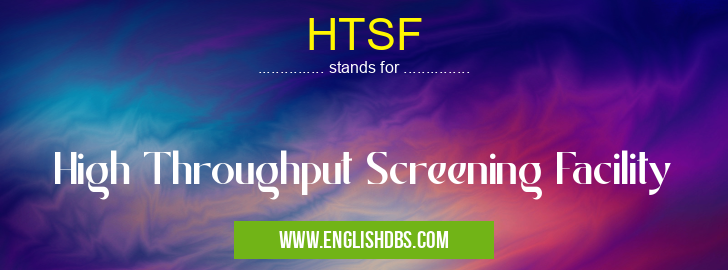 HTSF means High Throughput Screening Facility HTSF