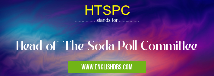 HTSPC means Head of The Soda Poll Committee HTSPC