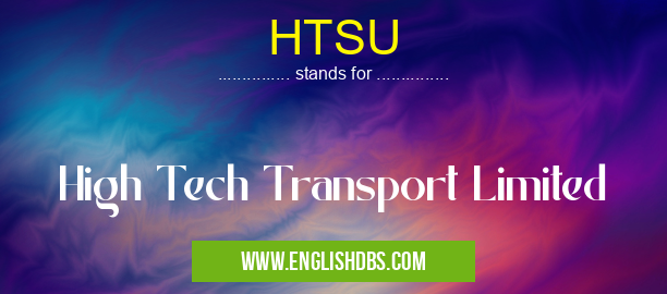 HTSU means High Tech Transport Limited HTSU