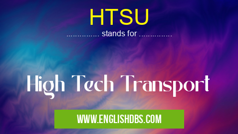 HTSU means High Tech Transport HTSU