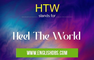 HTW means Heel The World HTW