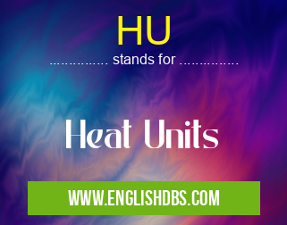 HU means Heat Units HU