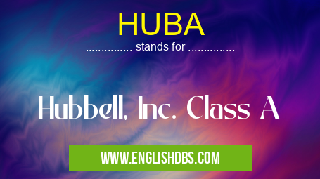 HUBA means Hubbell, Inc. Class A HUBA