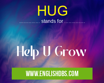 HUG means Help U Grow HUG