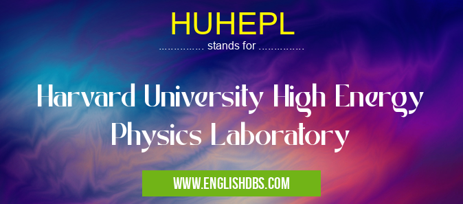HUHEPL means Harvard University High Energy Physics Laboratory HUHEPL