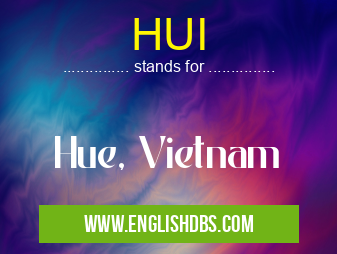 HUI means Hue, Vietnam HUI