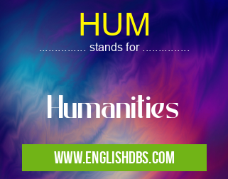 HUM means Humanities HUM
