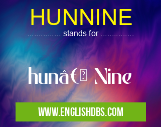 HUNNINE means hun†Nine HUNNINE