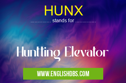 HUNX means Huntting Elevator HUNX