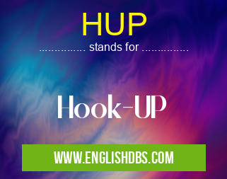 HUP means Hook-UP HUP