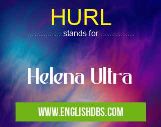 HURL means Helena Ultra HURL