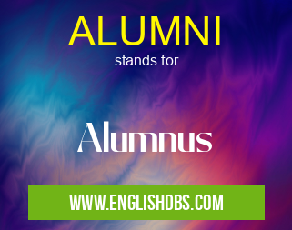 ALUMNI means Alumnus ALUMNI
