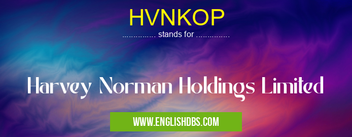 HVNKOP means Harvey Norman Holdings Limited HVNKOP