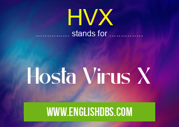 HVX means Hosta Virus X HVX