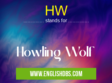 HW means Howling Wolf HW