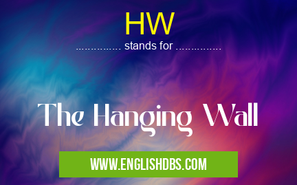 HW means The Hanging Wall HW