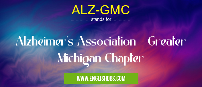 ALZ-GMC means Alzheimer's Association - Greater Michigan Chapter ALZ-GMC