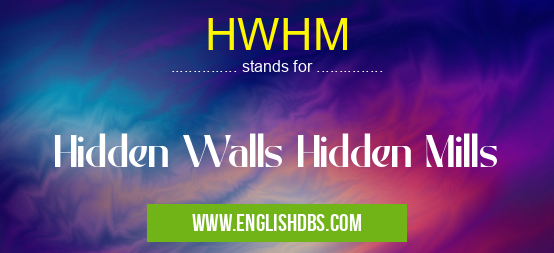 HWHM means Hidden Walls Hidden Mills HWHM