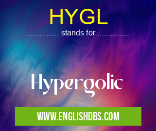 HYGL means Hypergolic HYGL