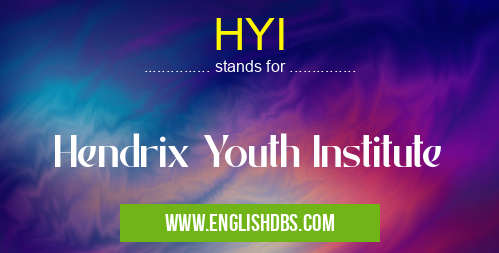 HYI means Hendrix Youth Institute HYI