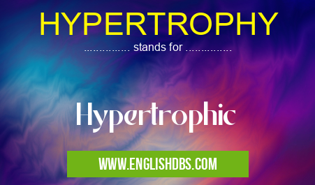 HYPERTROPHY means Hypertrophic HYPERTROPHY