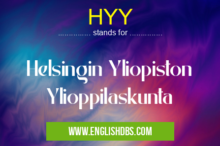 HYY means Helsingin Yliopiston Ylioppilaskunta HYY