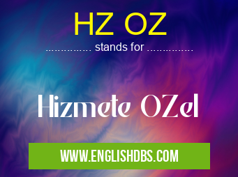 HZ OZ means Hizmete OZel HZ OZ