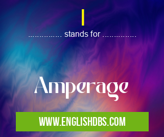 I means Amperage I