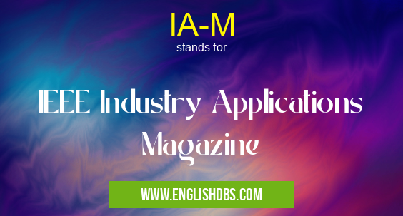 IA-M means IEEE Industry Applications Magazine IA-M