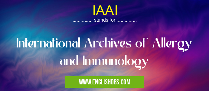 IAAI means International Archives of Allergy and Immunology IAAI