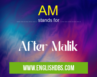 AM means After Malik AM