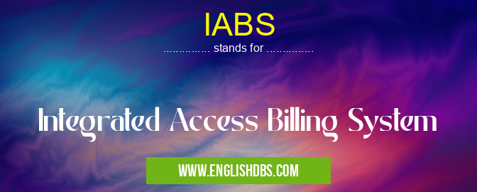 IABS means Integrated Access Billing System IABS