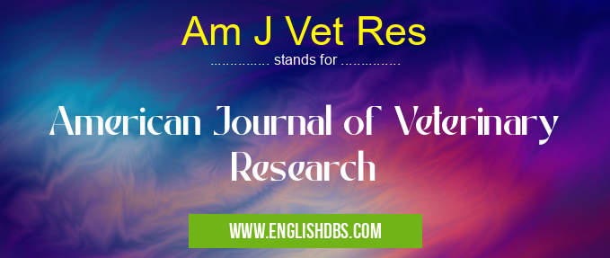 Am J Vet Res means American Journal of Veterinary Research Am J Vet Res