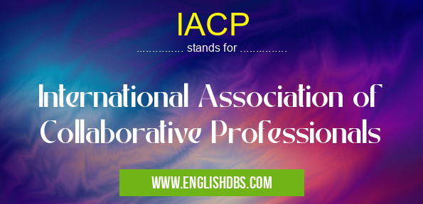 IACP means International Association of Collaborative Professionals IACP