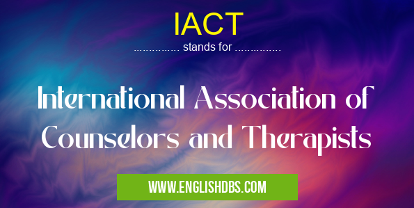 IACT means International Association of Counselors and Therapists IACT