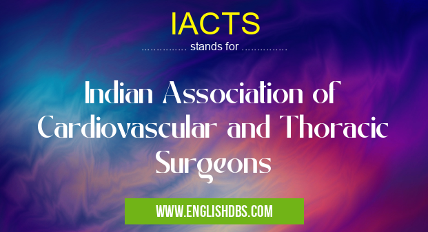 IACTS means Indian Association of Cardiovascular and Thoracic Surgeons IACTS
