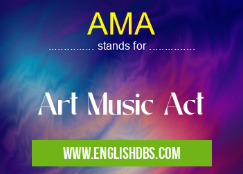 AMA means Art Music Act AMA