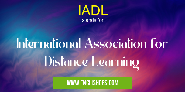 IADL means International Association for Distance Learning IADL
