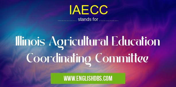 IAECC means Illinois Agricultural Education Coordinating Committee IAECC