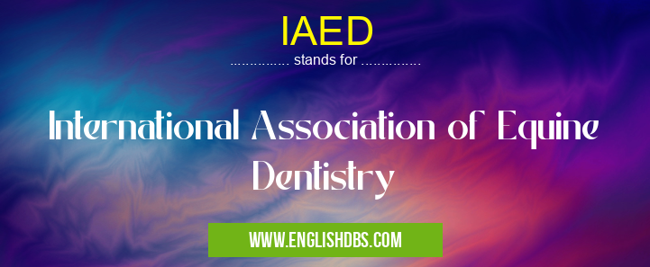 IAED means International Association of Equine Dentistry IAED