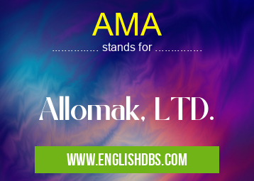 AMA means Allomak, LTD. AMA