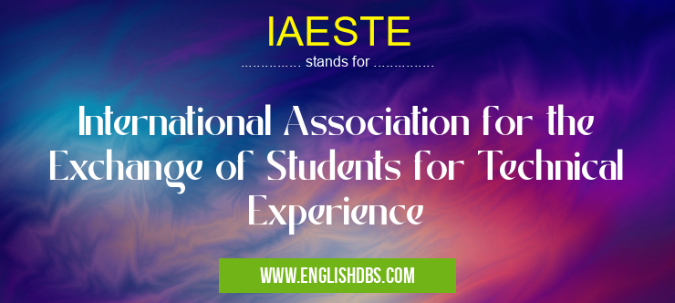 IAESTE means International Association for the Exchange of Students for Technical Experience IAESTE