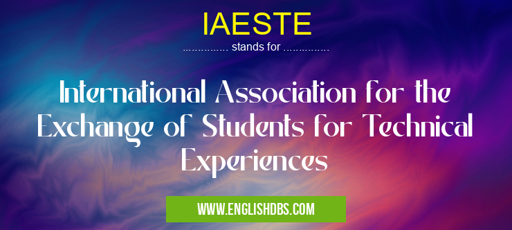 IAESTE means International Association for the Exchange of Students for Technical Experiences IAESTE