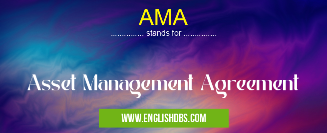 AMA means Asset Management Agreement AMA
