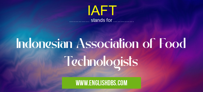 IAFT means Indonesian Association of Food Technologists IAFT