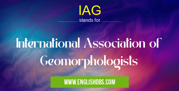 IAG means International Association of Geomorphologists IAG