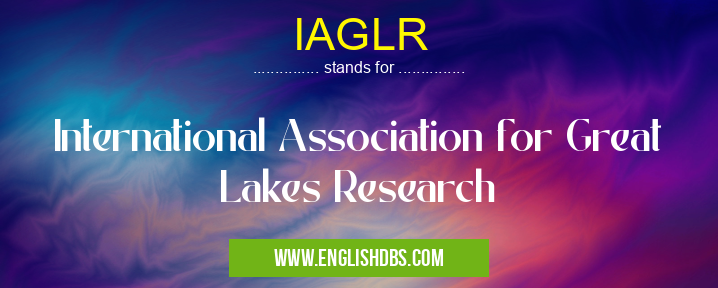 IAGLR means International Association for Great Lakes Research IAGLR