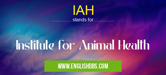 IAH means Institute for Animal Health IAH