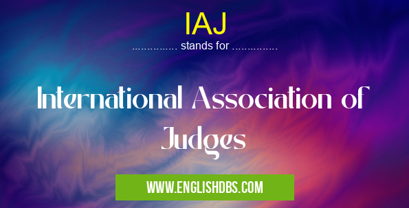 IAJ means International Association of Judges IAJ