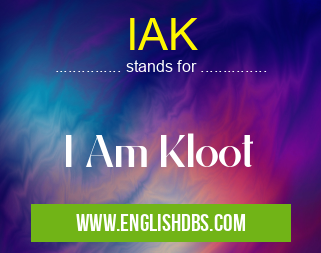 IAK means I Am Kloot IAK